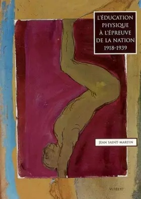 Couverture du produit · L'éducation physique à l'épreuve de la nation 1918-1939