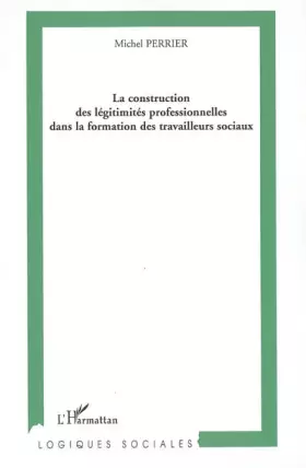 Couverture du produit · La construction des légitimités professionnelles dans la formation des travailleurs sociaux
