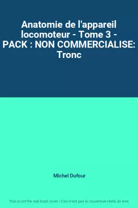 Couverture du produit · Anatomie de l'appareil locomoteur - Tome 3 - PACK : NON COMMERCIALISE: Tronc