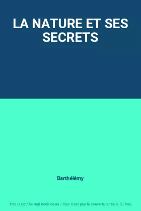 Couverture du produit · LA NATURE ET SES SECRETS