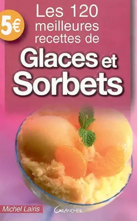 Couverture du produit · Les 120 meilleures recettes de glaces et sorbets