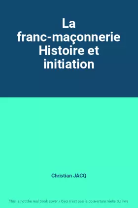 Couverture du produit · La franc-maçonnerie Histoire et initiation