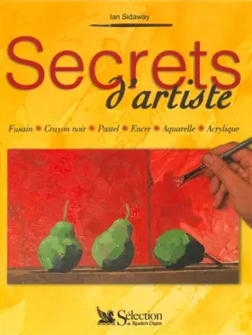 Couverture du produit · Secrets d'artiste : Fusain, crayon noir, pastel, encre, aquarelle, acrylinque