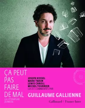 Couverture du produit · Ça peut pas faire de mal: La littérature jeunesse : Joseph Kessel, Mark Twain, Lewis Carroll, Michel Tournier lus et commentés 