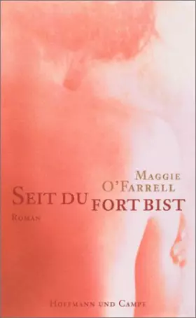 Couverture du produit · Seit du fort bist: Roman. Aus d. Engl. v. Claus Varrelmann.