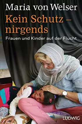 Couverture du produit · Kein Schutz – nirgends: Frauen und Kinder auf der Flucht