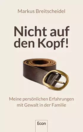 Couverture du produit · Nicht auf den Kopf!: Meine persönlichen Erfahrungen mit Gewalt in der Familie