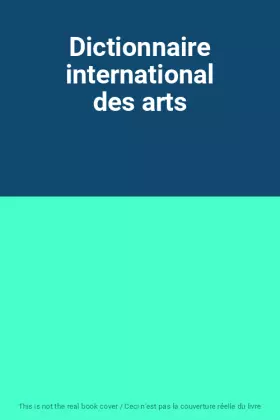 Couverture du produit · Dictionnaire international des arts