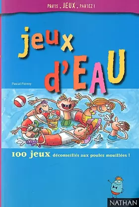 Couverture du produit · Jeux d'eau : 100 jeux déconseillés aux poules mouillées !