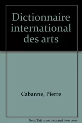 Couverture du produit · Dictionnaire international des arts