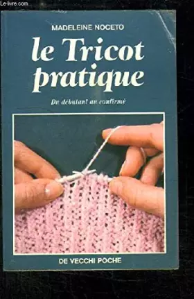 Couverture du produit · Le tricot pratique : Du débutant au confirmé