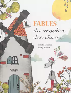 Couverture du produit · Contes et fables du moulin des chiens