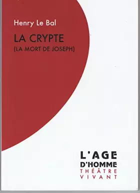 Couverture du produit · La crypte : La mort de Joseph [Broché] Henry Le Bal