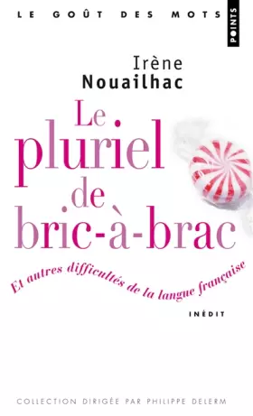 Couverture du produit · Le Pluriel de bric-à-brac. Et autres difficultés de la langue française