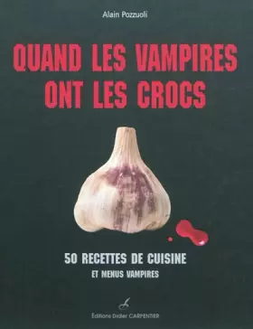 Couverture du produit · Quand les vampires ont les crocs: 50 recettes de cuisine et menus vampires