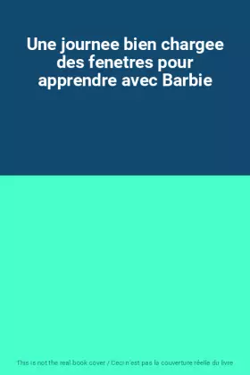 Couverture du produit · Une journee bien chargee des fenetres pour apprendre avec Barbie