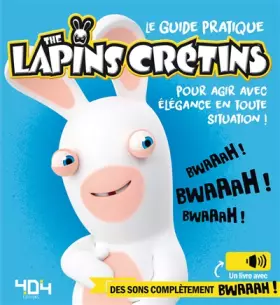 Couverture du produit · Le guide pratique the Lapins Crétins pour agir avec élégance en toute situation