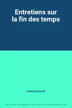 Couverture du produit · Entretiens sur la fin des temps