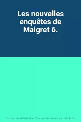 Couverture du produit · Les nouvelles enquêtes de Maigret 6.