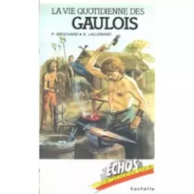 Couverture du produit · La vie quotidienne des Gaulois (Collection Echos) (French Edition)