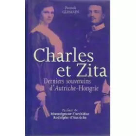 Couverture du produit · Charles et Zita : Derniers souverains d'Autriche-Hongrie