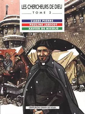 Couverture du produit · Les Chercheurs de Dieu, tome 2 : L'Abbé Pierre - Pauline Jaricot - Xavier de Nicolo