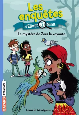 Couverture du produit · Les enquêtes d'Eliott et Nina, Tome 04: Le mystère de Zora la voyante