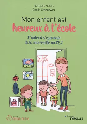 Couverture du produit · Mon enfant est heureux à l'école: L'aider à s'épanouir de la maternelle au CE2