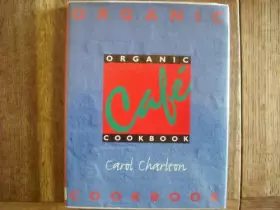 Couverture du produit · Organic Cafe Cookbook