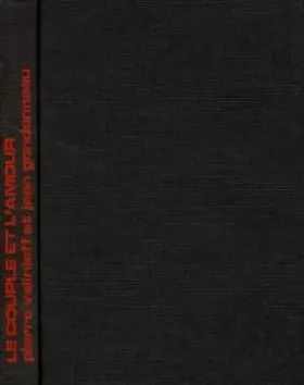 Couverture du produit · Le couple et l'amour - Le couple et ses caresses - Techniques de l'amour physique