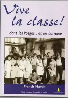 Couverture du produit · Vive la classe ! : Petit manuel de parler scolaire