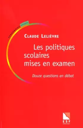 Couverture du produit · Les politiques scolaires mises en examen : Douze questions en débat