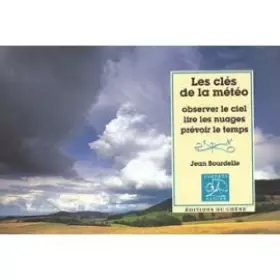 Couverture du produit · Les clés de la météo : Observer le ciel, lire les nuages, prévoir le temps