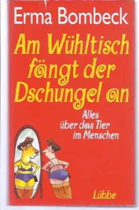 Couverture du produit · Am Wühltisch fängt der Dschungel an: Alles über das Tier im Menschen (Lübbe Belletristik)