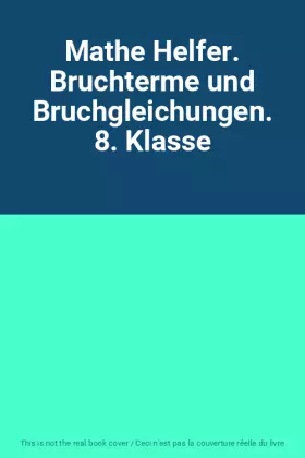 Couverture du produit · Mathe Helfer. Bruchterme und Bruchgleichungen. 8. Klasse