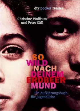 Couverture du produit · So wild nach deinem Erdbeermund: Ein Aufklärungsbuch für Jugendliche