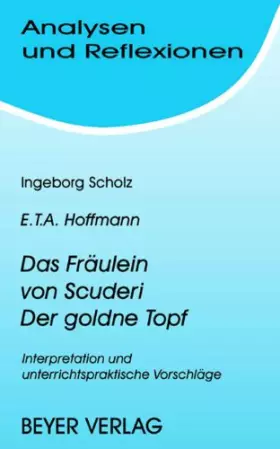 Couverture du produit · Analysen und Reflexionen, Bd.57, Ernst Th. A. Hoffmann 'Das Fräulein von Scuderi' 'Der goldne Topf': Interpretation und unterri