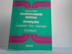 Couverture du produit · Mathematik Abitur: Analysis. Grundkurs. Aufgaben, Tips, Lösungen. ( Mit den neuesten Abituraufgaben)