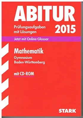 Couverture du produit · STARK Abiturprüfung Baden-Württemberg - Mathematik m. CD-ROM: Jetzt mit Online-Glossar. Original-Prüfungsaufgaben 2012-2014 mit