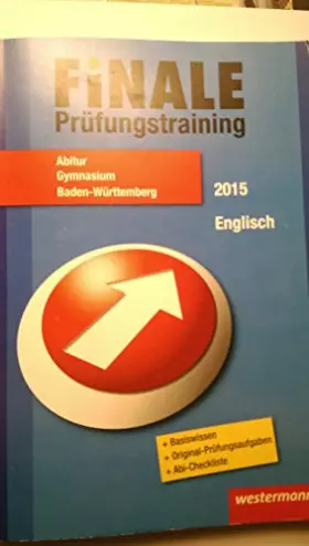 Couverture du produit · Finale - Prüfungstraining Abitur Baden-Württemberg: Prüfungstraining Abitur Baden-Württemberg / Abiturhilfe Englisch 2015: Basi