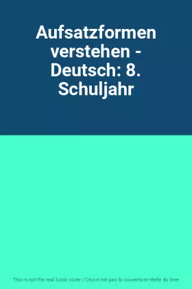 Couverture du produit · Aufsatzformen verstehen - Deutsch: 8. Schuljahr