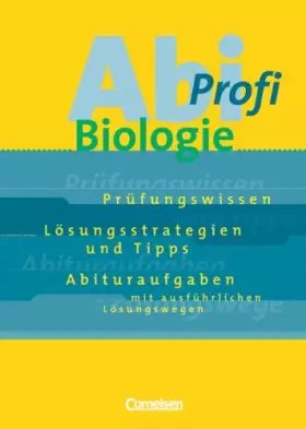 Couverture du produit · Abi-Profi - Biologie: Aufgabensammlung mit Lösungen: Prüfungswissen, Lösungsstrategien und Tipps, Abituraufgaben mit ausführlic