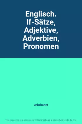 Couverture du produit · Englisch. If-Sätze, Adjektive, Adverbien, Pronomen