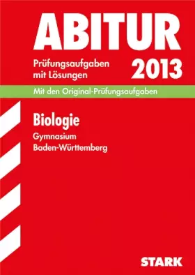 Couverture du produit · Abitur-Prüfungsaufgaben Gymnasium Baden-Württemberg. Mit Lösungen / Biologie 2013: Mit den Original-Prüfungsaufgaben 2004-2012