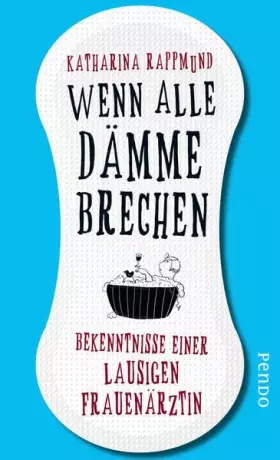 Couverture du produit · Wenn alle Dämme brechen: Die witzigsten Geschichten vom Kinderkriegen und Doktorspielen