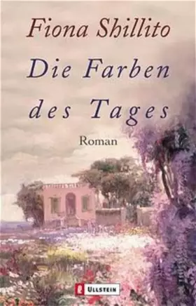 Couverture du produit · Die Farben des Tages: Roman. Aus d. Engl. v. Gabriele Weber-Jaric (Ullstein Belletristik)