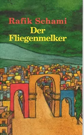 Couverture du produit · Der Fliegenmelker: Geschichten aus Damaskus (German Edition)