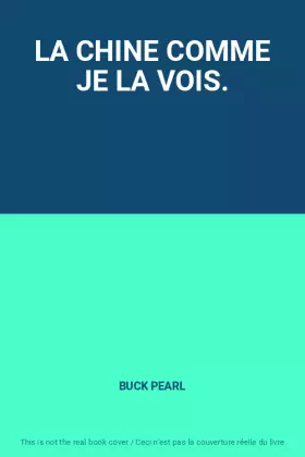 Couverture du produit · LA CHINE COMME JE LA VOIS.