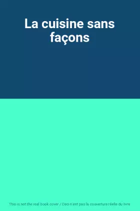 Couverture du produit · La cuisine sans façons
