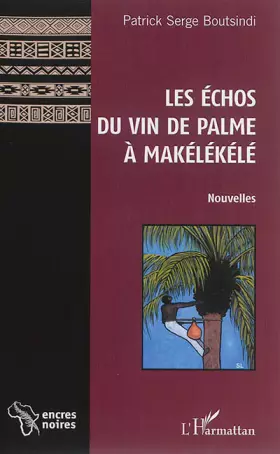 Couverture du produit · Les Échos du vin de palme à Makélékélé: Nouvelles